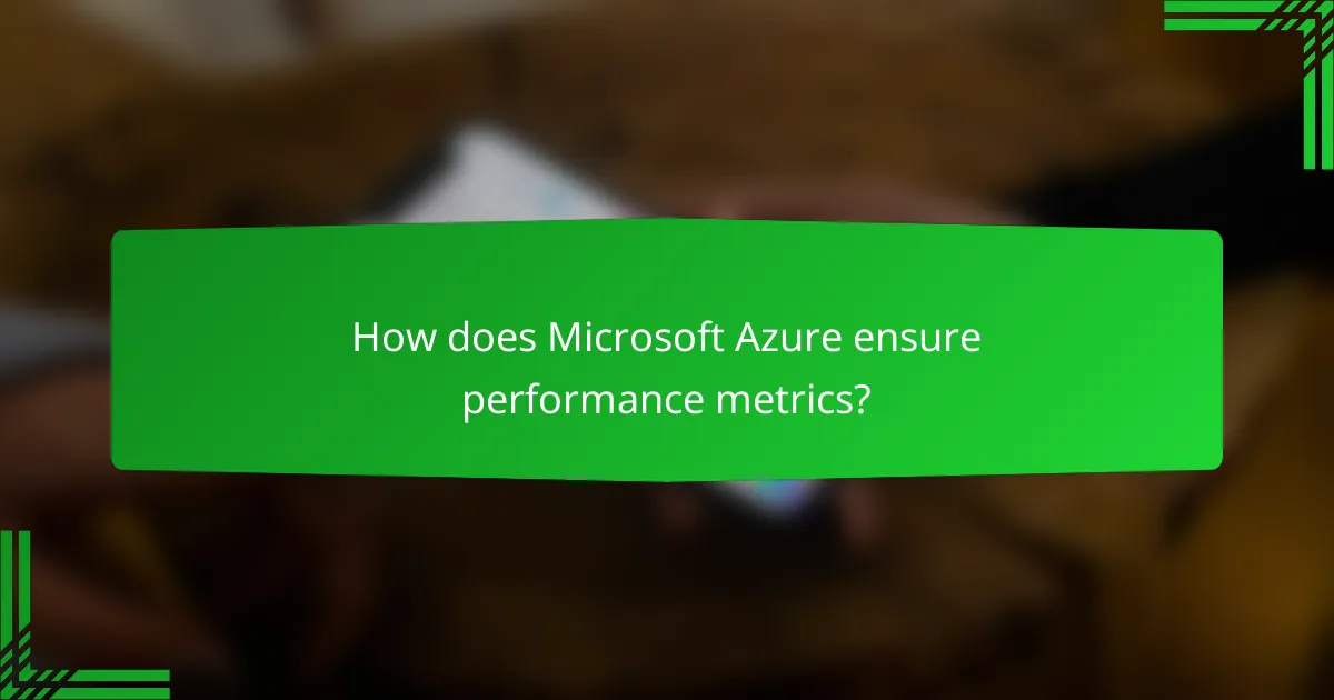 How does Microsoft Azure ensure performance metrics?