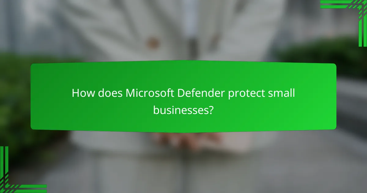 How does Microsoft Defender protect small businesses?