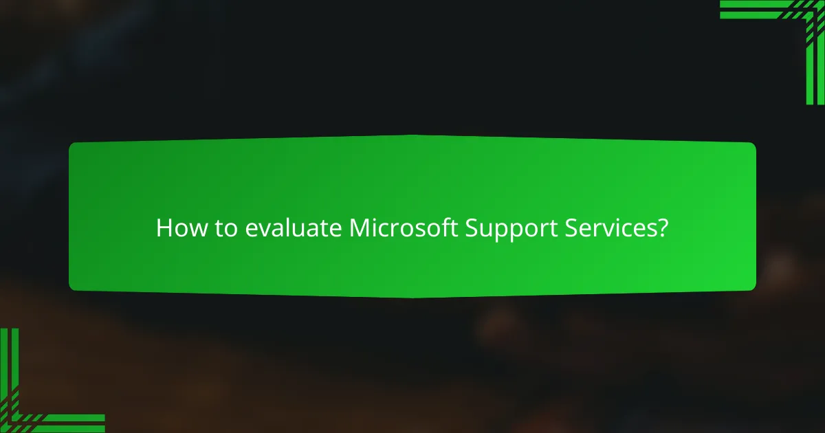 How to evaluate Microsoft Support Services?