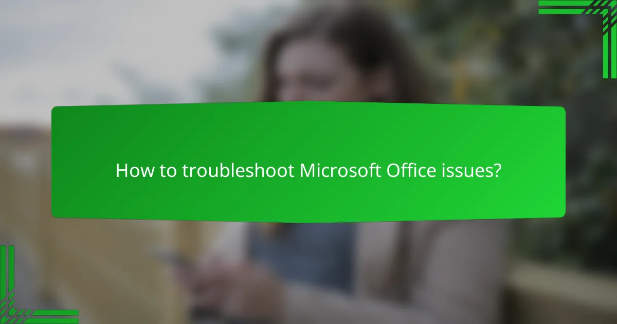How to troubleshoot Microsoft Office issues?