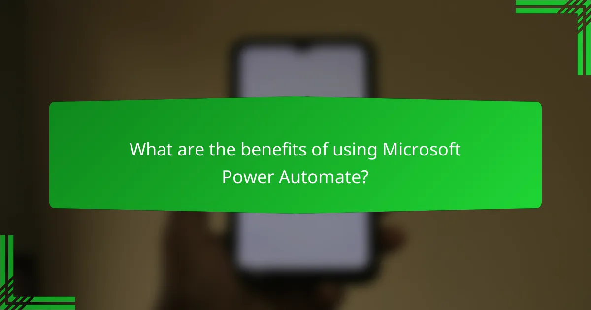 What are the benefits of using Microsoft Power Automate?