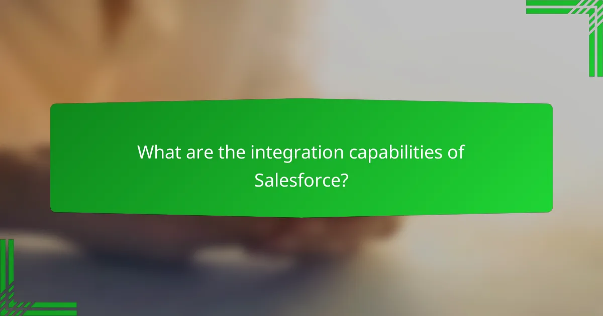 What are the integration capabilities of Salesforce?