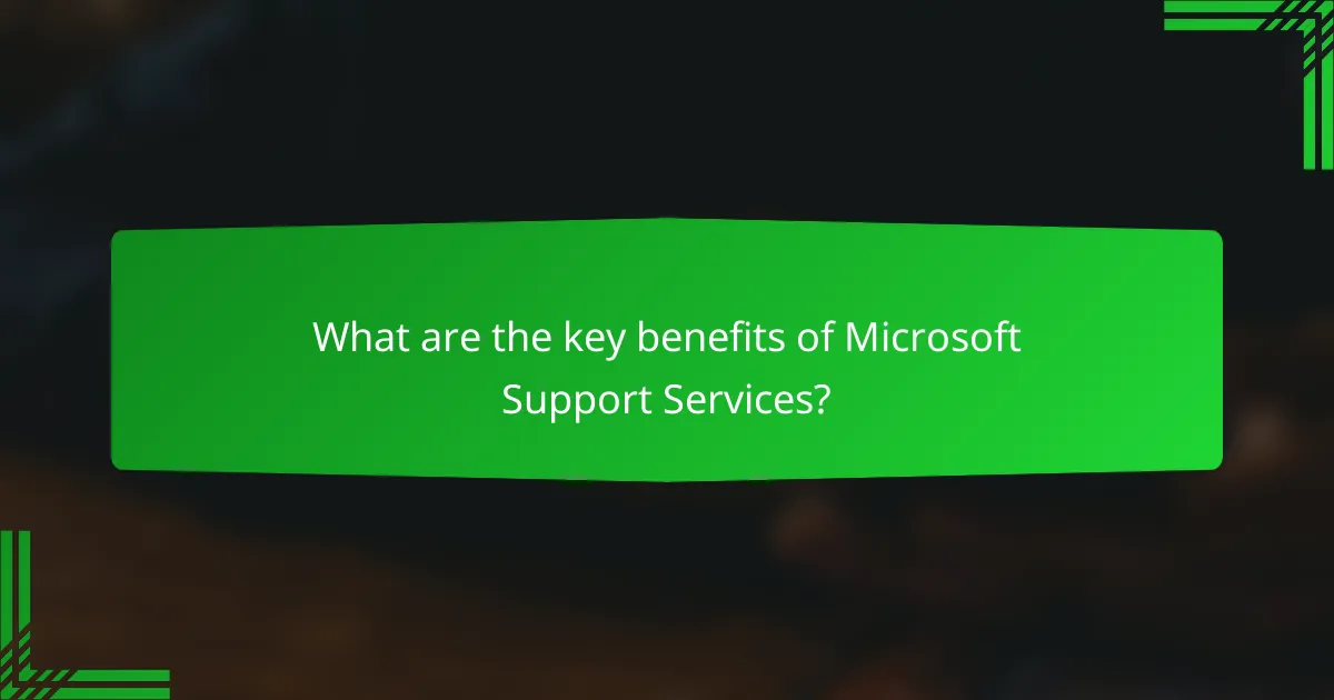 What are the key benefits of Microsoft Support Services?