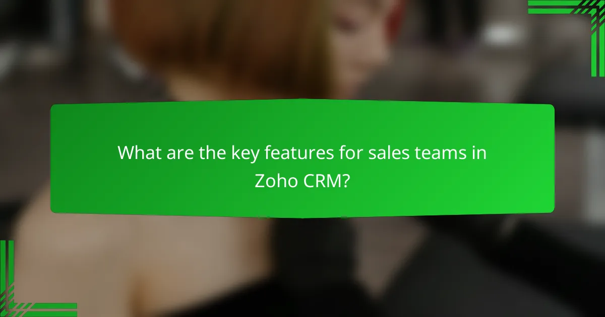What are the key features for sales teams in Zoho CRM?
