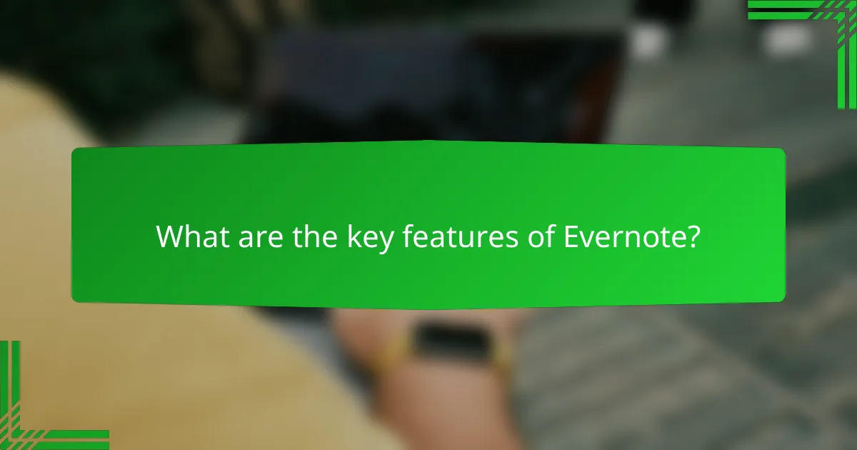 What are the key features of Evernote?