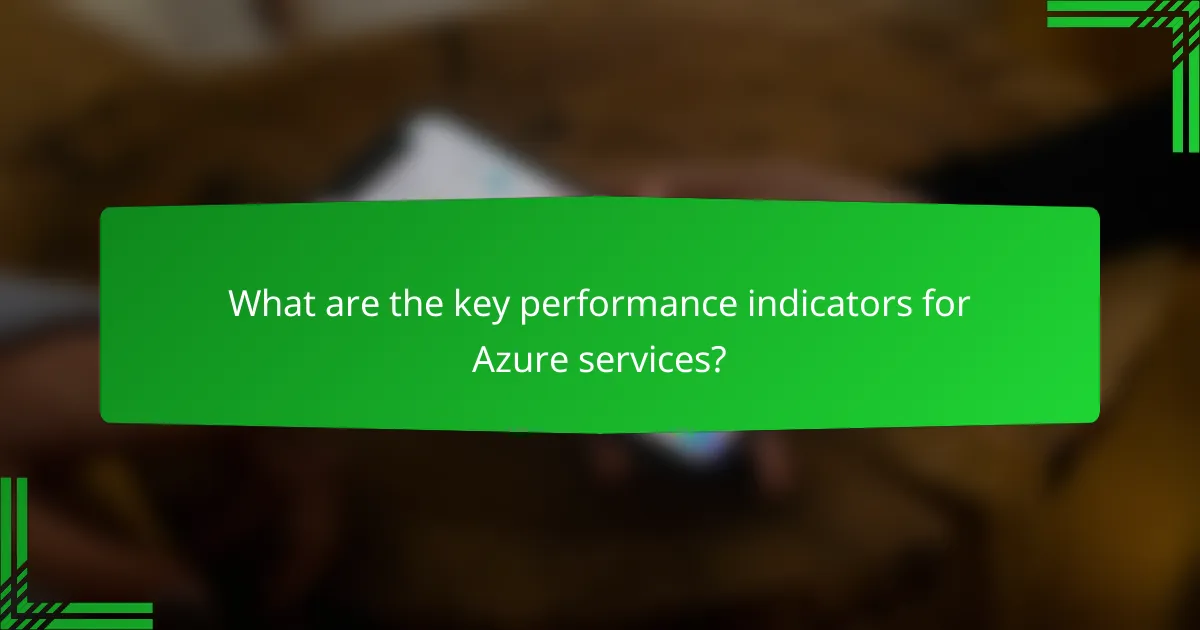 What are the key performance indicators for Azure services?