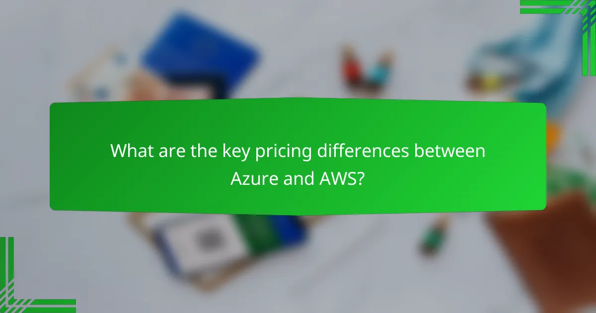 What are the key pricing differences between Azure and AWS?