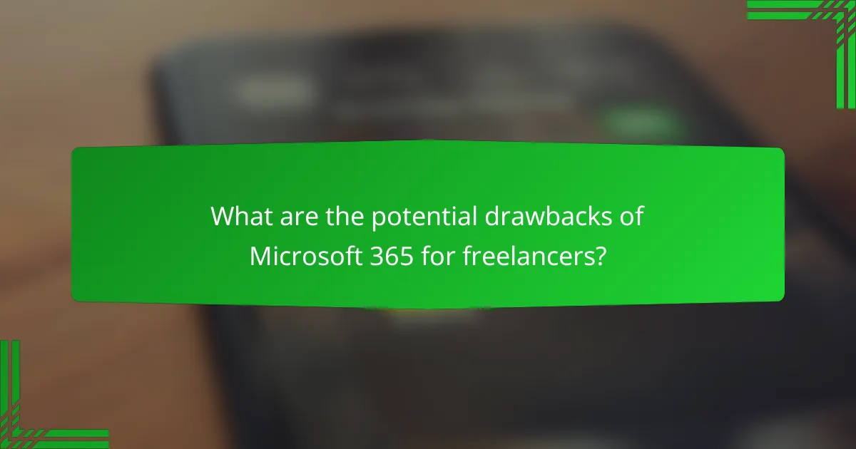 What are the potential drawbacks of Microsoft 365 for freelancers?