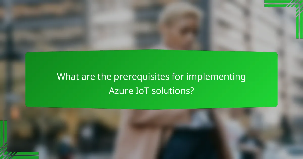 What are the prerequisites for implementing Azure IoT solutions?