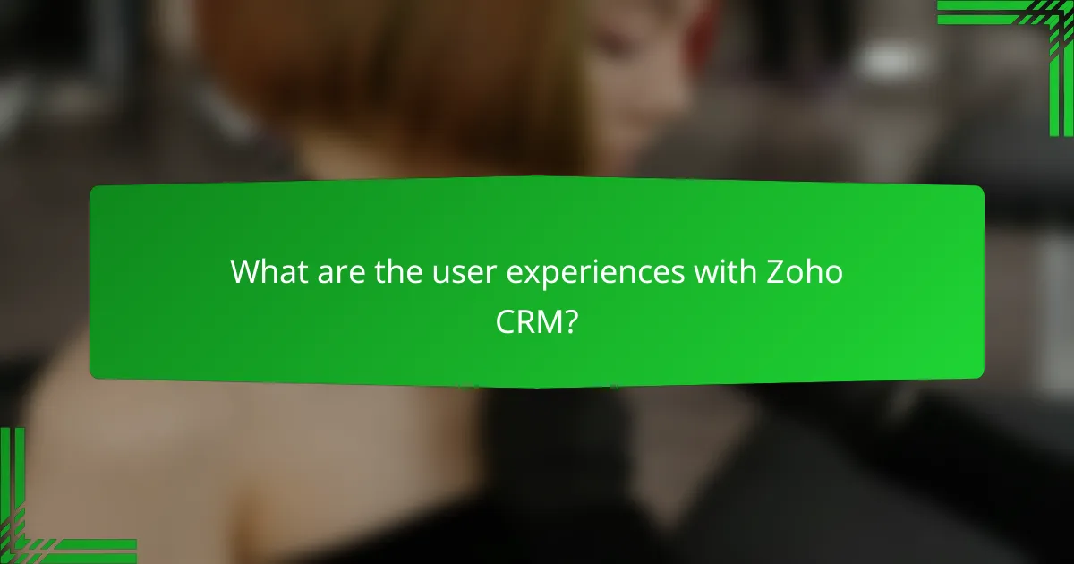What are the user experiences with Zoho CRM?