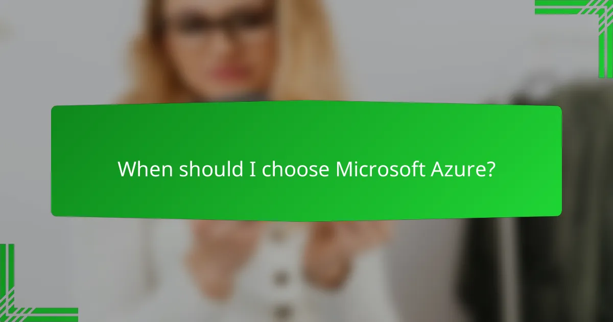 When should I choose Microsoft Azure?